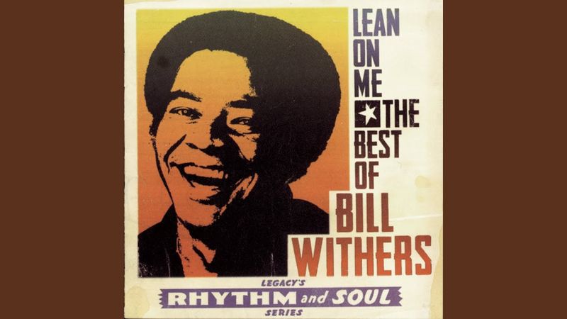 Lean on Me by Bill Withers