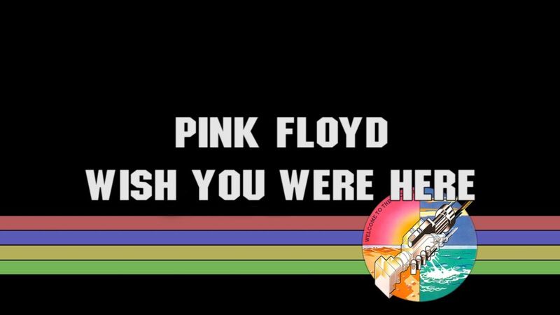 Wish You Were Here by Pink Floyd