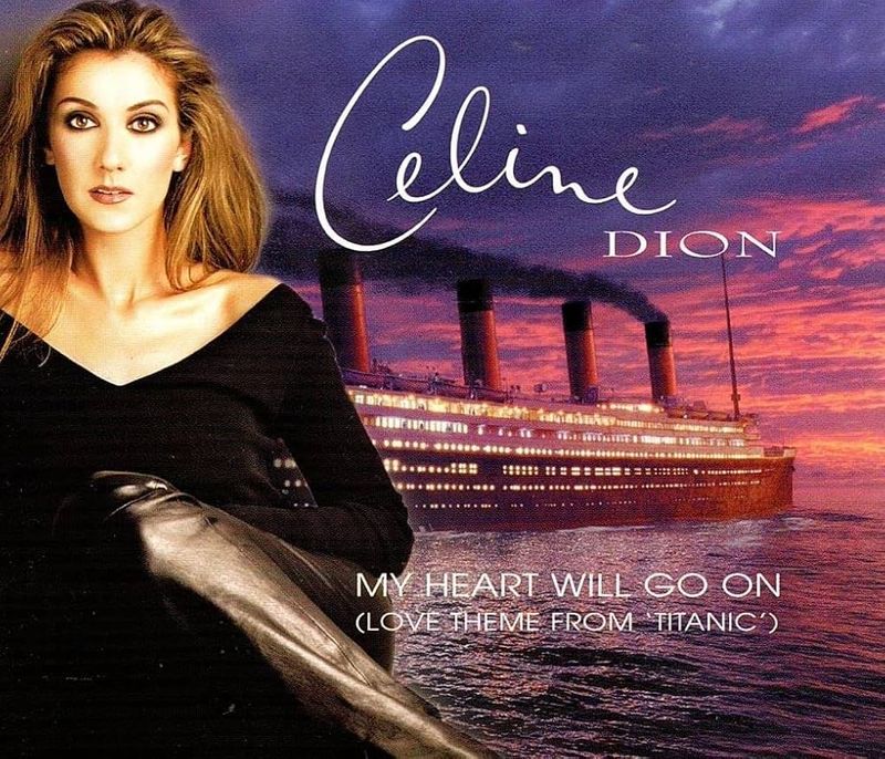 My Heart Will Go On by Celine Dion