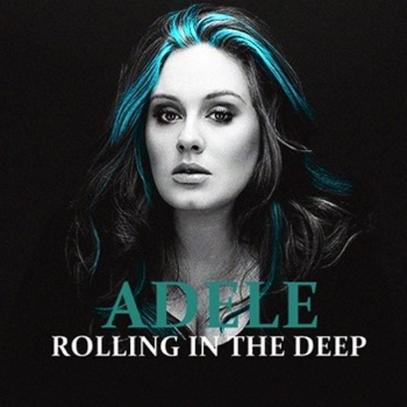 Rolling in the Deep by Adele