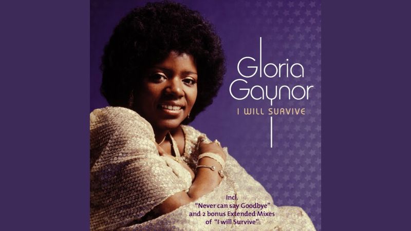 I Will Survive by Gloria Gaynor