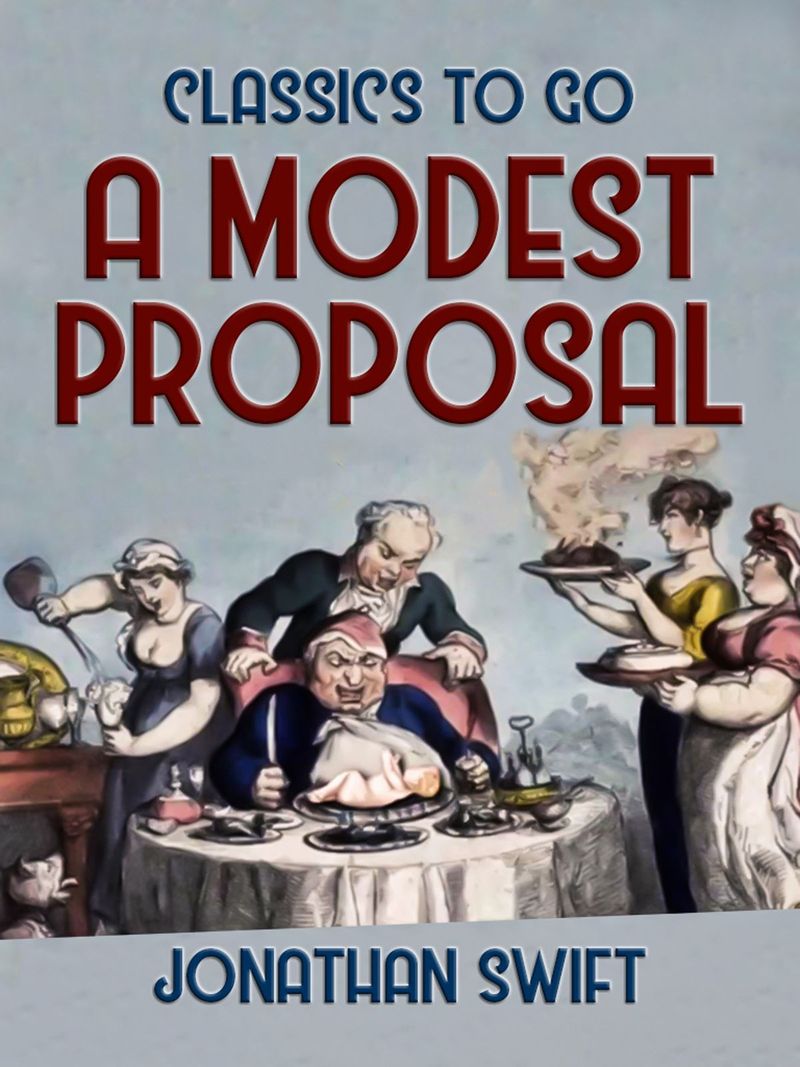 A Modest Proposal (1729) by Jonathan Swift