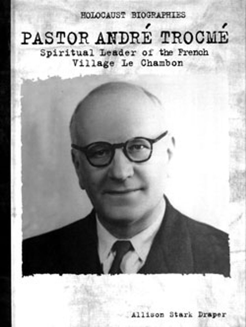 André Trocmé – Leader in Le Chambon-sur-Lignon who sheltered Jews