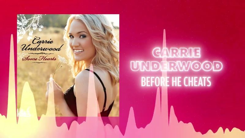 Before He Cheats – Carrie Underwood