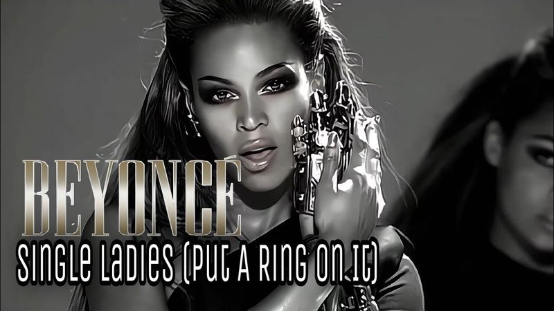 Beyoncé – Single Ladies (Put a Ring on It)