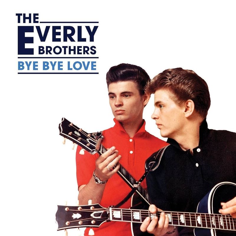 Bye Bye Love by The Everly Brothers