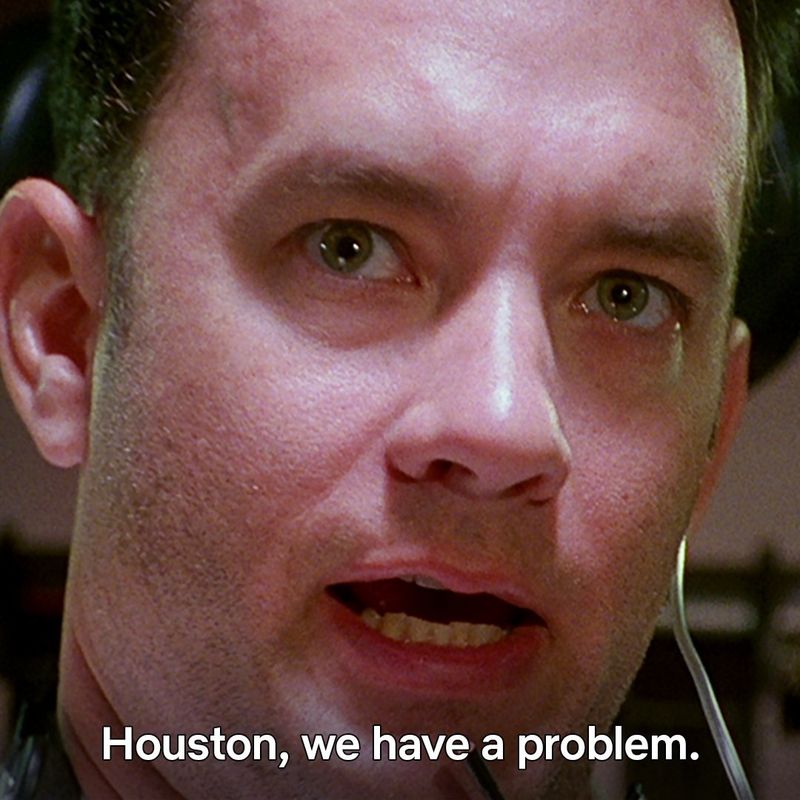 Houston, We Have a Problem