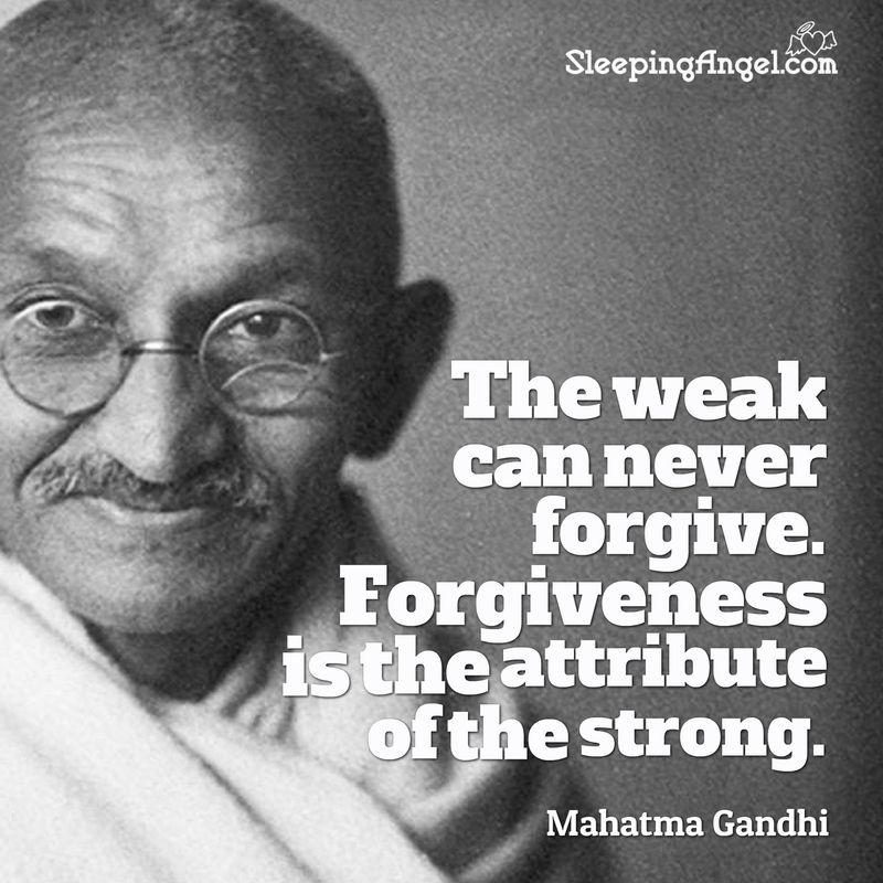 The weak can never forgive. Forgiveness is the attribute of the strong.