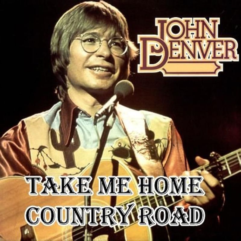 “Take Me Home, Country Roads” – John Denver