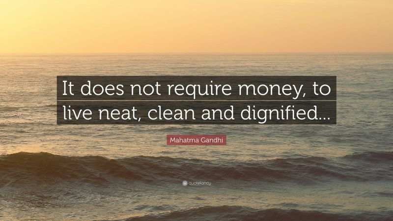 It does not require money to be neat, clean, and dignified.