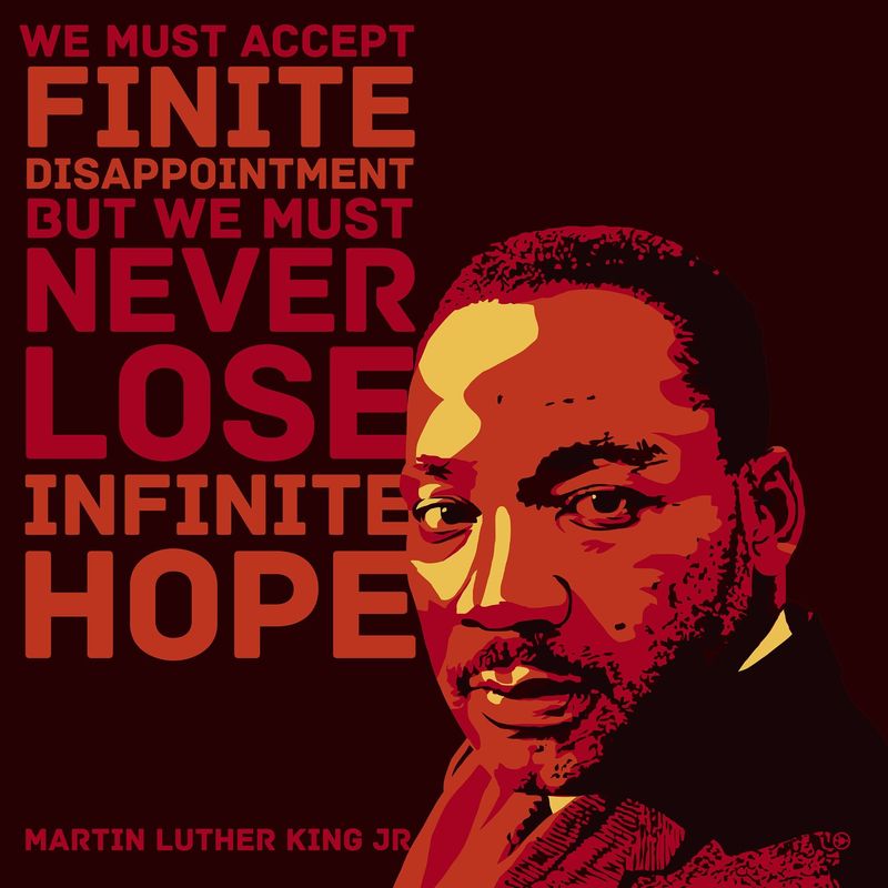 “We must accept finite disappointment, but never lose infinite hope.”