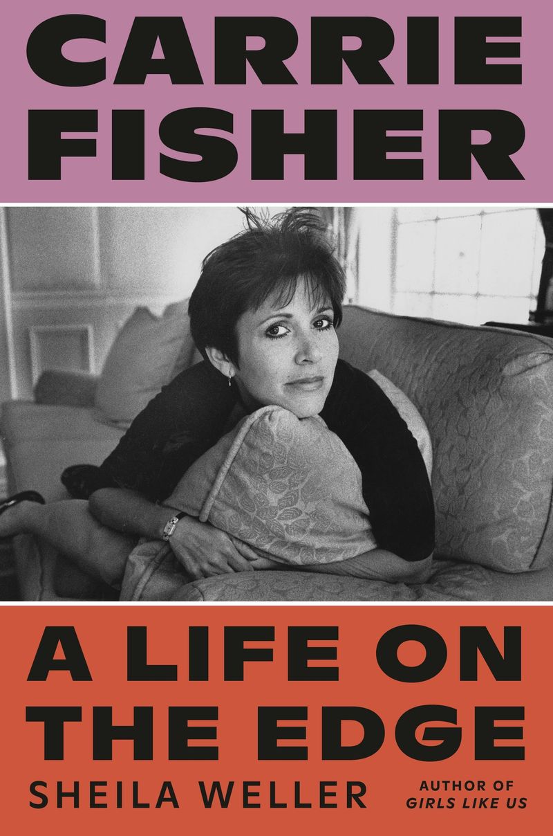 Carrie Fisher: A Life on the Edge – Sheila Weller