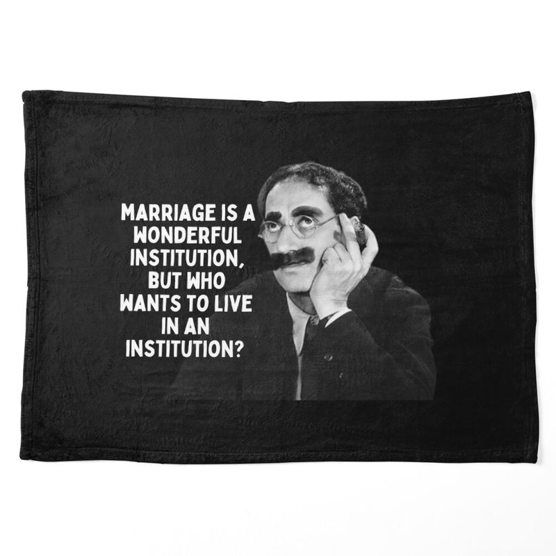 Marriage is a wonderful institution, but who wants to live in an institution?