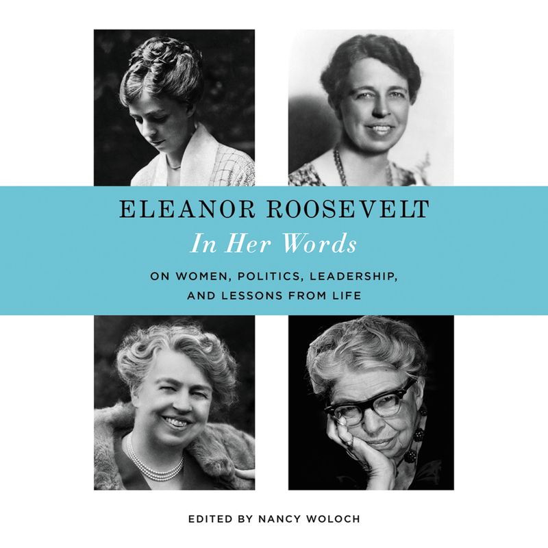 Eleanor Roosevelt: In Her Words – Nancy Woloch