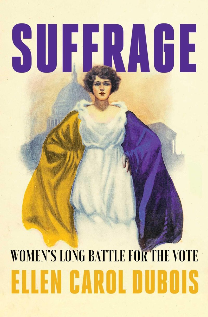 Suffrage: Women's Long Battle for the Vote – Ellen Carol DuBois