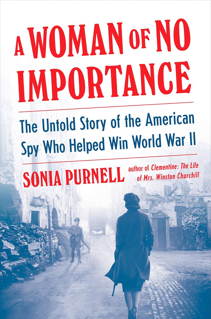 A Woman of No Importance – Sonia Purnell