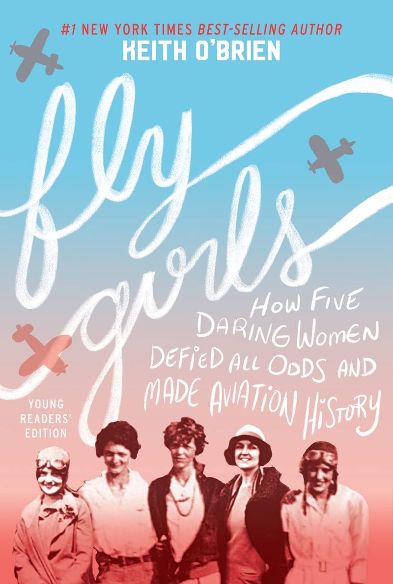 Fly Girls: How Five Daring Women Defied All Odds and Made Aviation History – Keith O’Brien