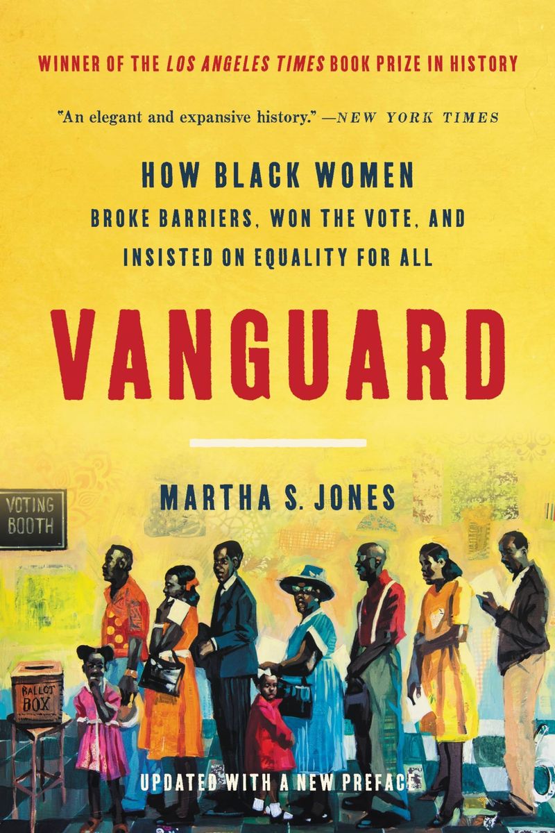 Vanguard: How Black Women Broke Barriers, Won the Vote, and Insisted on Equality for All – Martha S. Jones