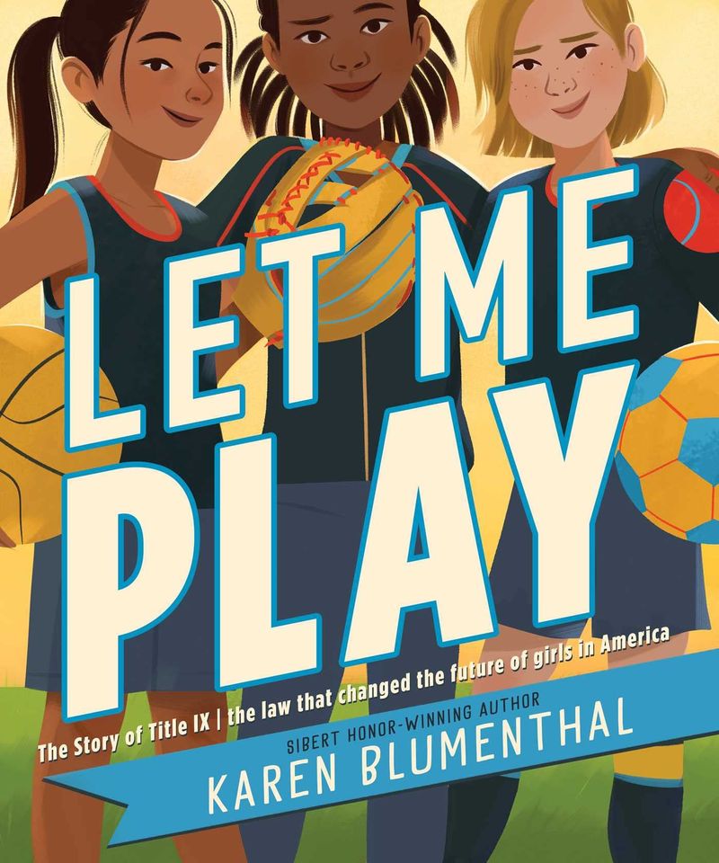 Let Me Play: The Story of Title IX – Karen Blumenthal