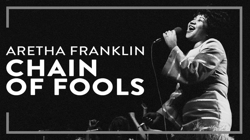 “Chain of Fools” – Aretha Franklin (1967)