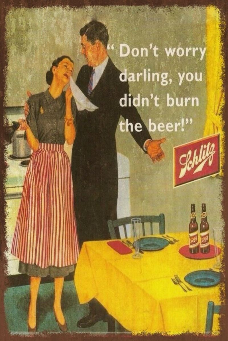 “Don’t Worry Darling, You Didn’t Burn the Beer!” – Schlitz Beer (1950s)