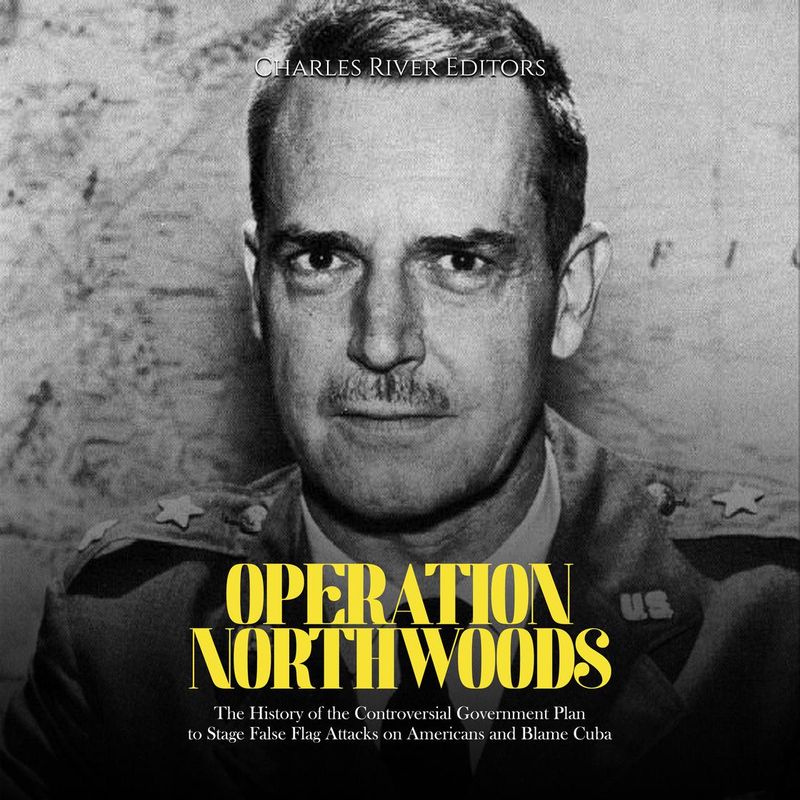 Operation Northwoods (Plans for Fake Terror to Justify War)