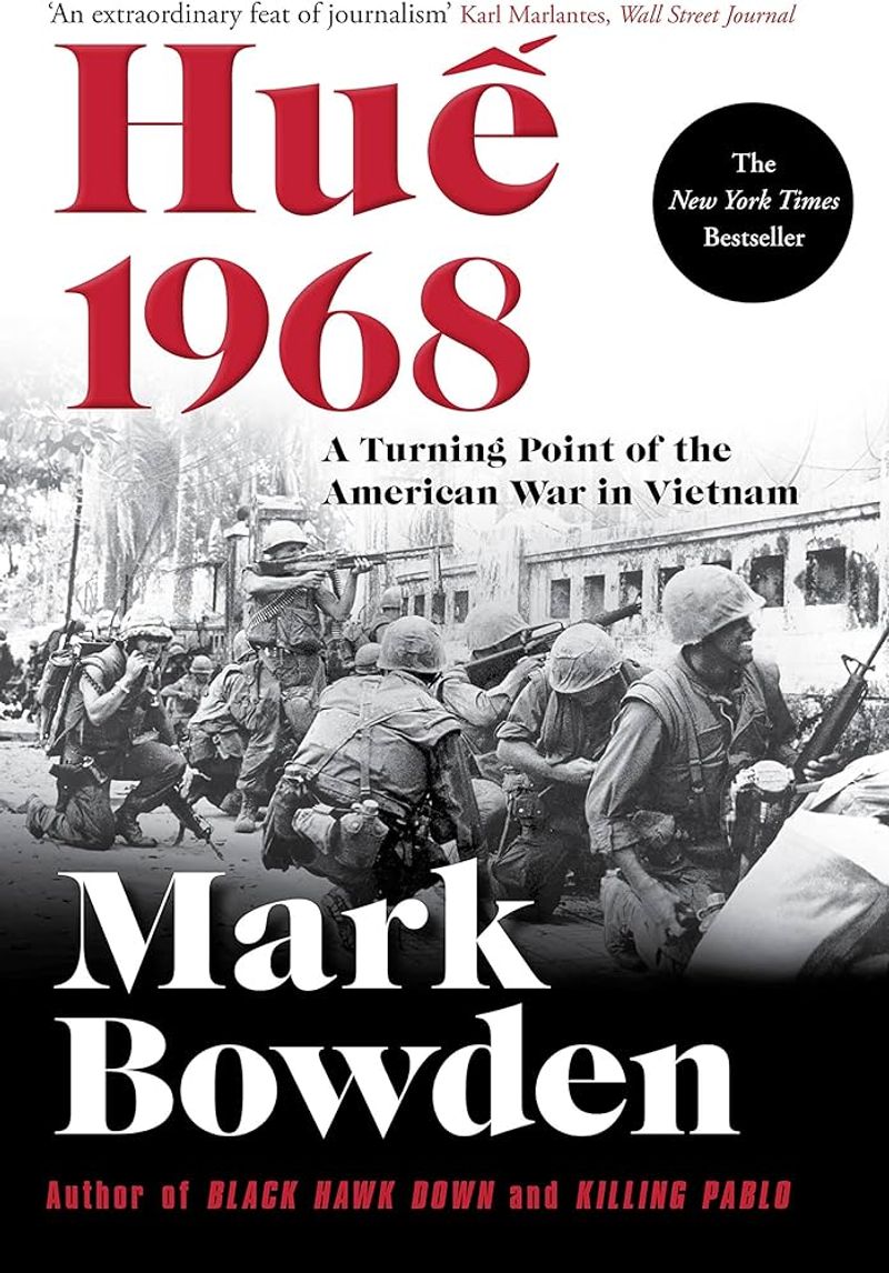 Hue 1968: A Turning Point of the American War in Vietnam by Mark Bowden