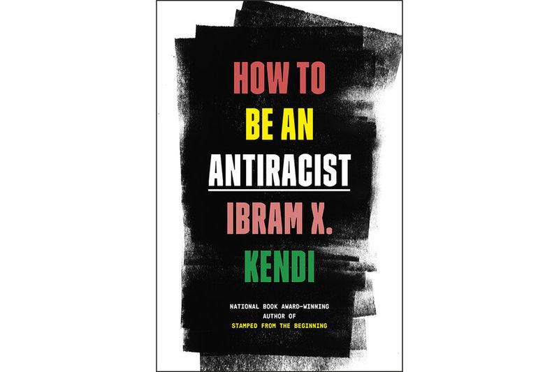 How to Be an Antiracist – Ibram X. Kendi