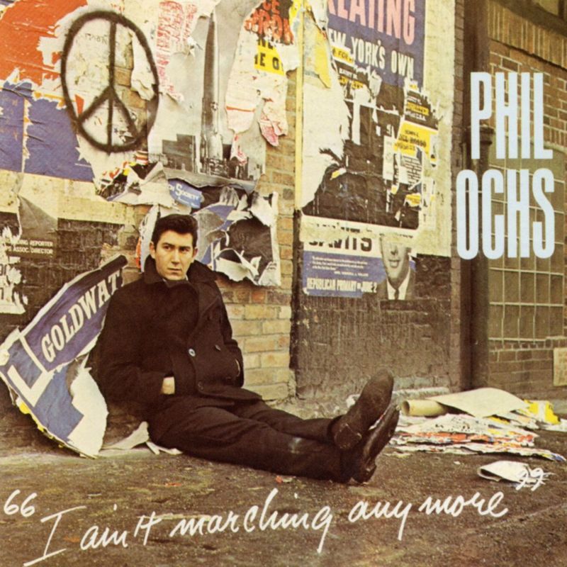 I Ain’t Marching Anymore – Phil Ochs