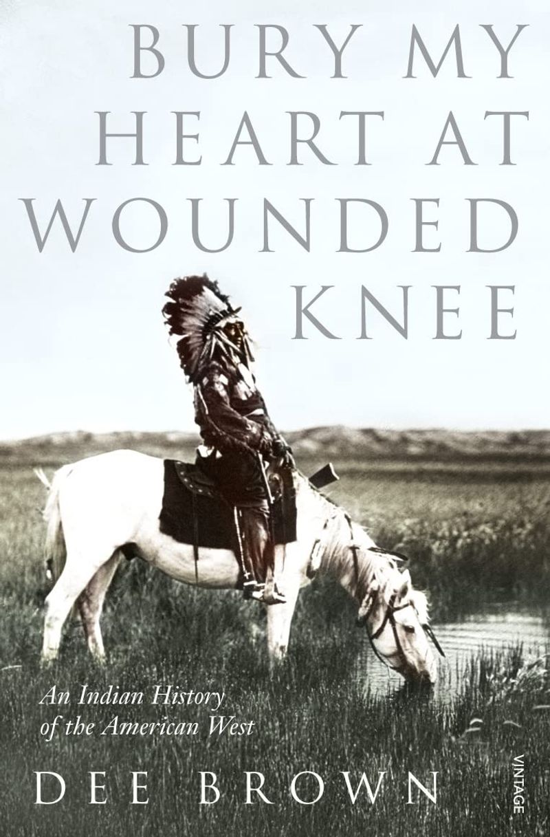 Bury My Heart at Wounded Knee by Dee Brown