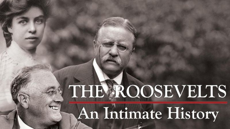 The Roosevelts: An Intimate History