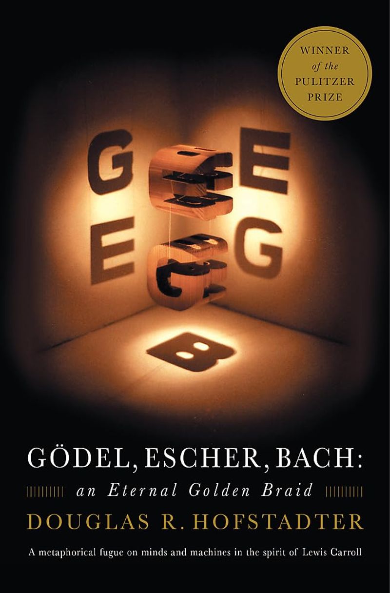 Gödel, Escher, Bach: An Eternal Golden Braid – Douglas Hofstadter (1979)