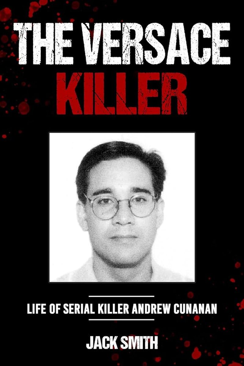 Andrew Cunanan: The Socialite Spree Killer
