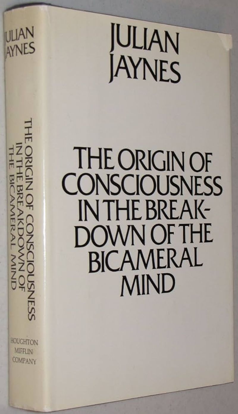 The Origin of Consciousness in the Breakdown of the Bicameral Mind – Julian Jaynes (1976)